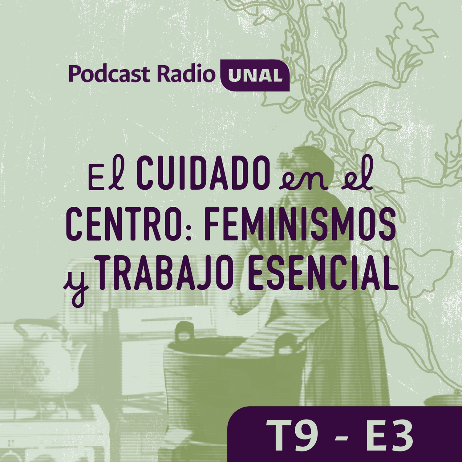 T9 E3: El cuidado en el centro: feminismos y trabajo esencial