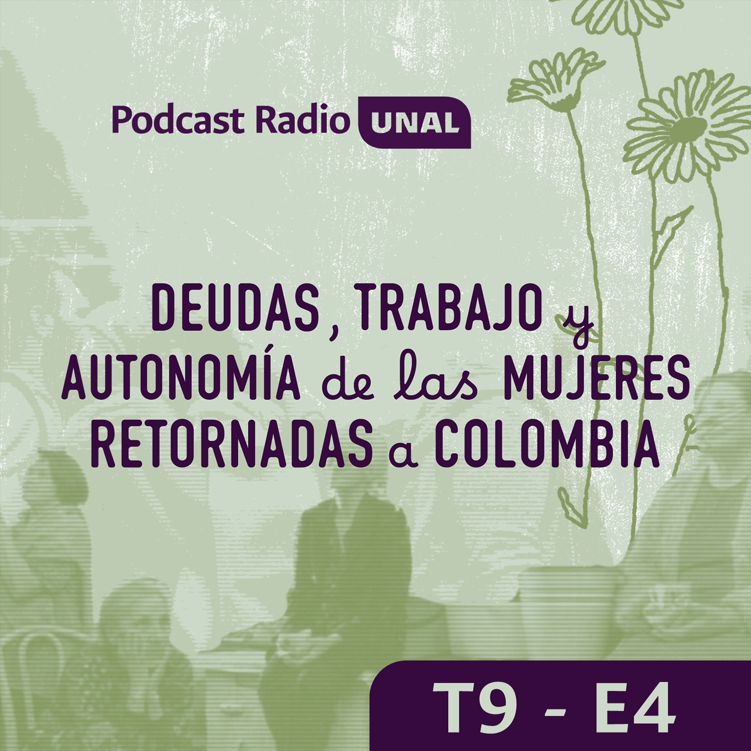 T9 E4: Deudas, trabajo y autonomía de las mujeres retornadas a Colombia